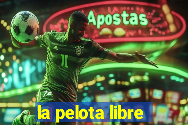 la pelota libre